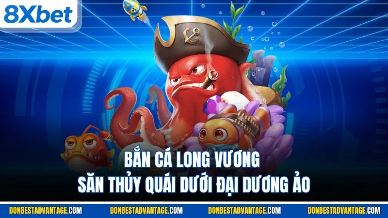 Bắn Cá Long Vương - Giới Thiệu Game Thủy Cung Tại 8XBET 1 Bắn Cá Long Vương