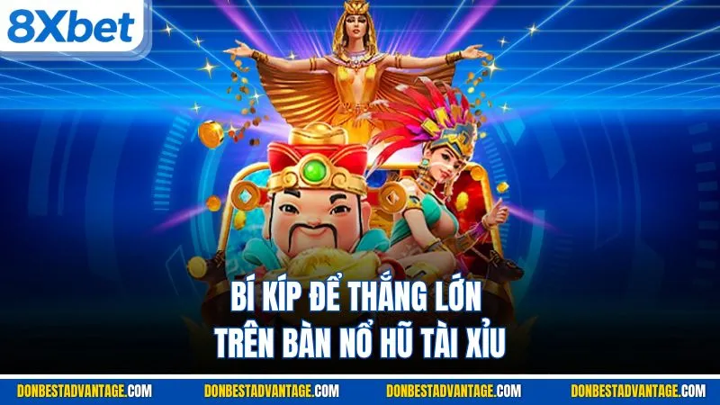 Nổ Hũ Tài Xỉu - Khám Phá Tựa Game & Bí Quyết Tại 8XBET 4 Bí kíp để thắng lớn trên bàn nổ hũ tài xỉu