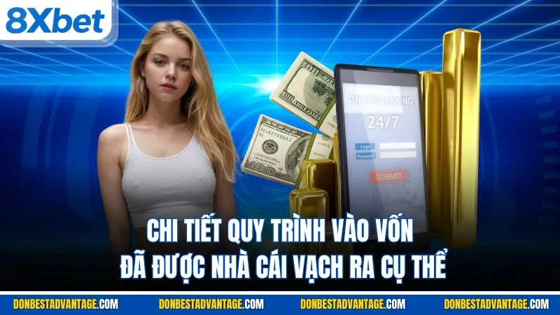 Chi tiết quy trình vào vốn đã được nhà cái vạch ra cụ thể