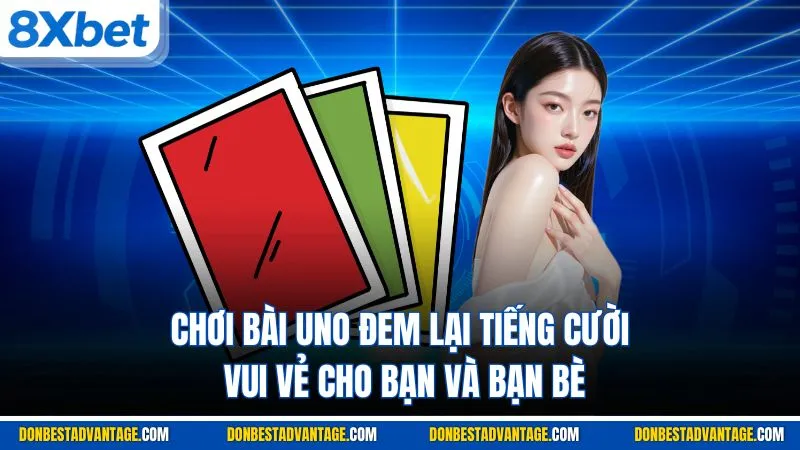 Uno Là Kiểu Đánh Bài Ra Sao? 5+ Cách Chơi Uno Thần Sầu 2 Chơi bài Uno đem lại tiếng cười vui vẻ cho bạn và bạn bè