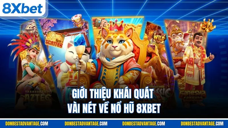 Giới thiệu khái quát vài nét về nổ hũ 8XBET