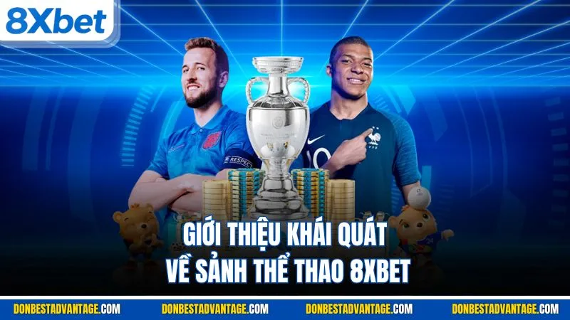 Giới thiệu khái quát về sảnh thể thao 8XBET