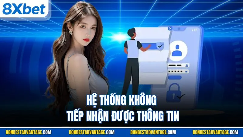 Hệ thống không tiếp nhận được thông tin