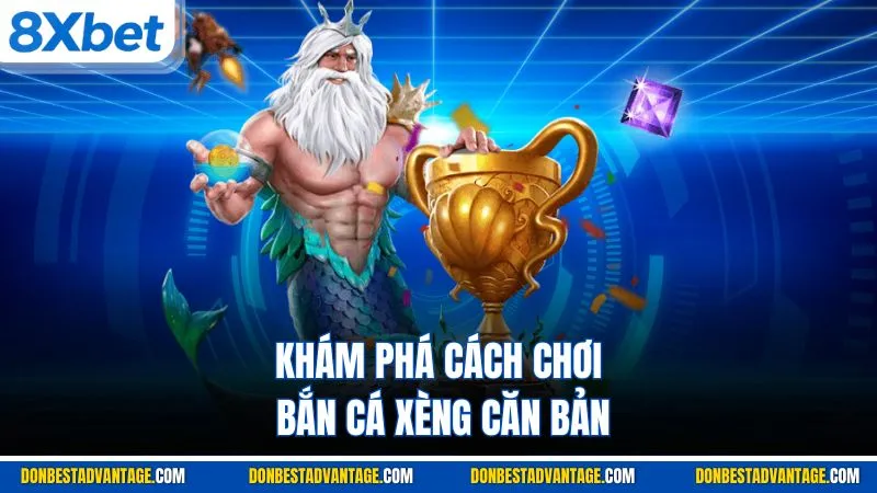 Bắn Cá Xèng - Cách Chơi Và 4 Bí Quyết Săn Boss Hữu Dụng 2 Khám phá cách chơi bắn cá xèng căn bản