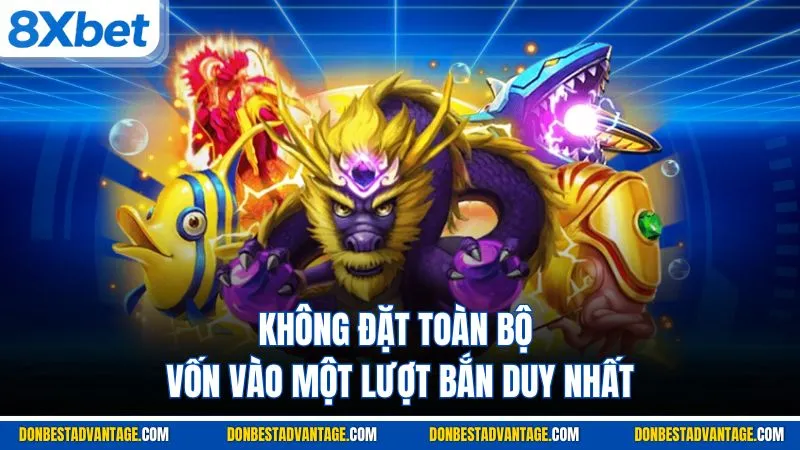 Không đặt toàn bộ vốn vào một lượt bắn duy nhất
