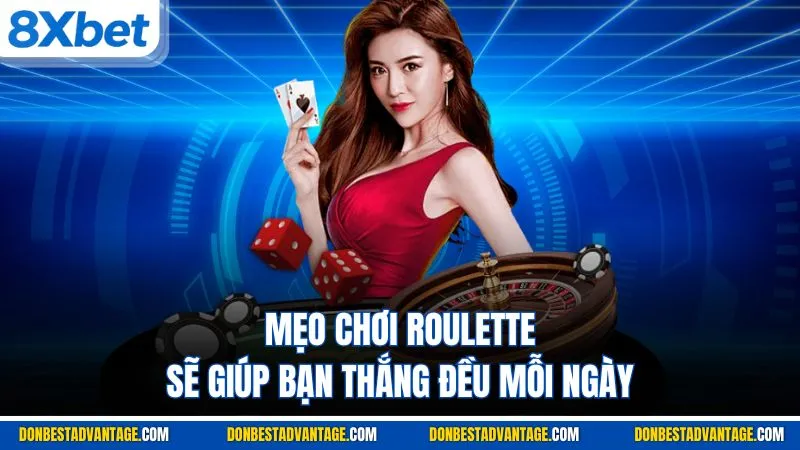 Mẹo chơi Roulette sẽ giúp bạn thắng đều mỗi ngày