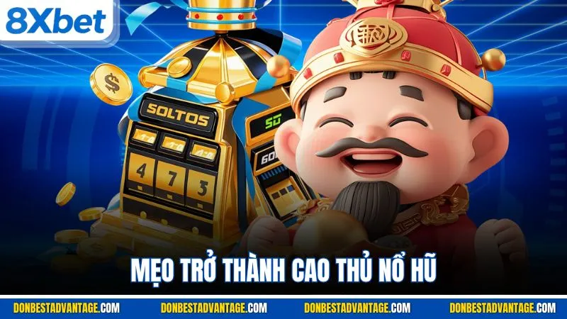 Nổ Hũ Thần Tài - Giới Thiệu Game HOT Được Săn Đón 2025 4 Mẹo trở thành cao thủ nổ hũ