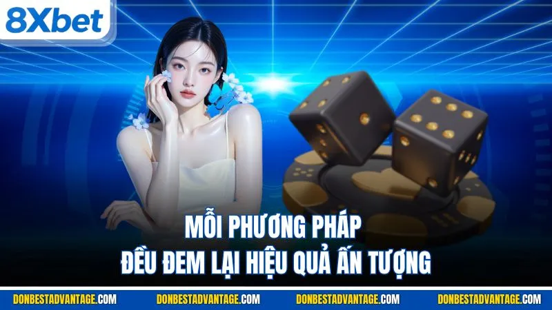 Mỗi phương pháp đều đem lại hiệu quả ấn tượng
