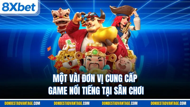 Một vài đơn vị cung cấp game nổi tiếng tại sân chơi