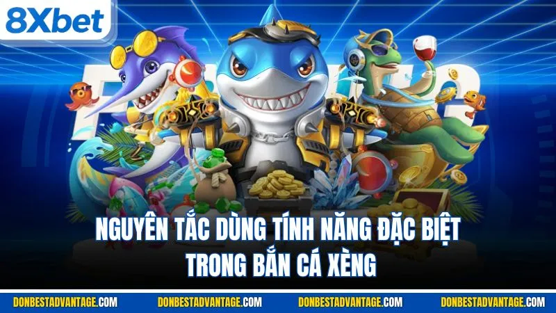Bắn Cá Xèng - Cách Chơi Và 4 Bí Quyết Săn Boss Hữu Dụng 3 Nguyên tắc dùng tính năng đặc biệt trong bắn cá xèng