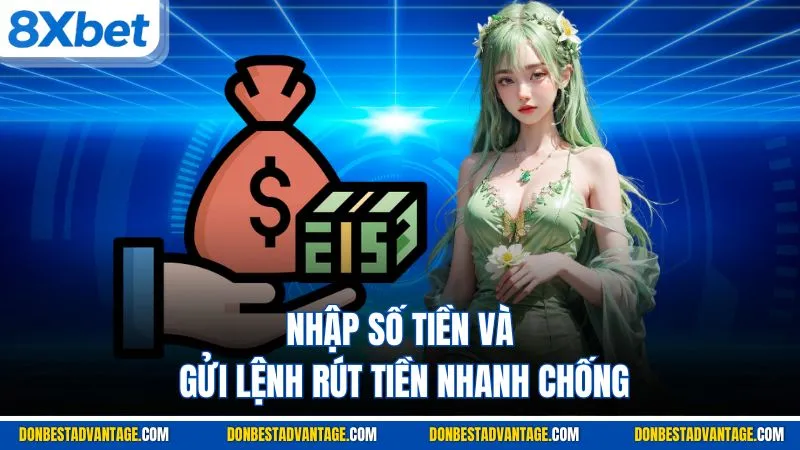 Nhập số tiền và gửi lệnh rút tiền nhanh chống