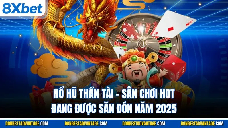 Nổ Hũ Thần Tài - Giới Thiệu Game HOT Được Săn Đón 2025 1 Nổ Hũ Thần Tài