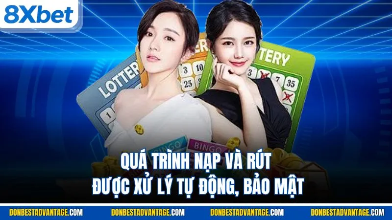 Quá trình nạp và rút được xử lý tự động, bảo mật