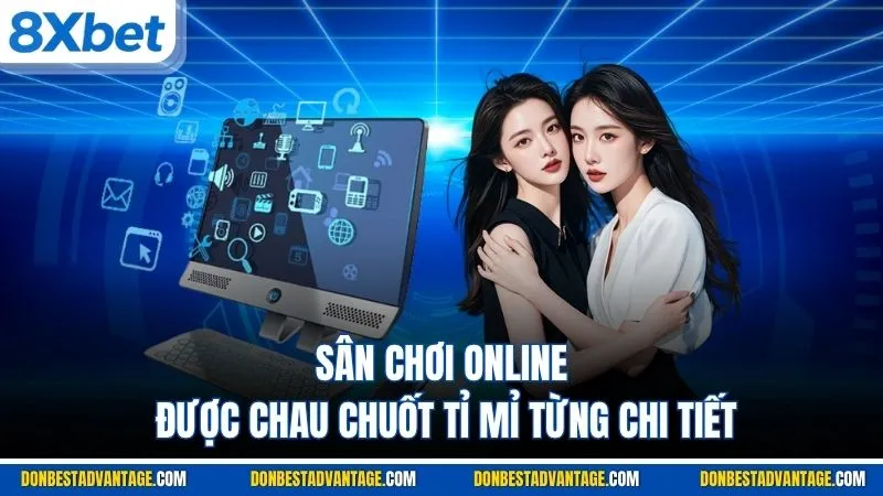 Sân chơi online được chau chuốt tỉ mỉ từng chi tiết