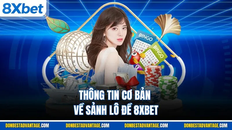 Thông tin cơ bản về sảnh lô đề 8XBET