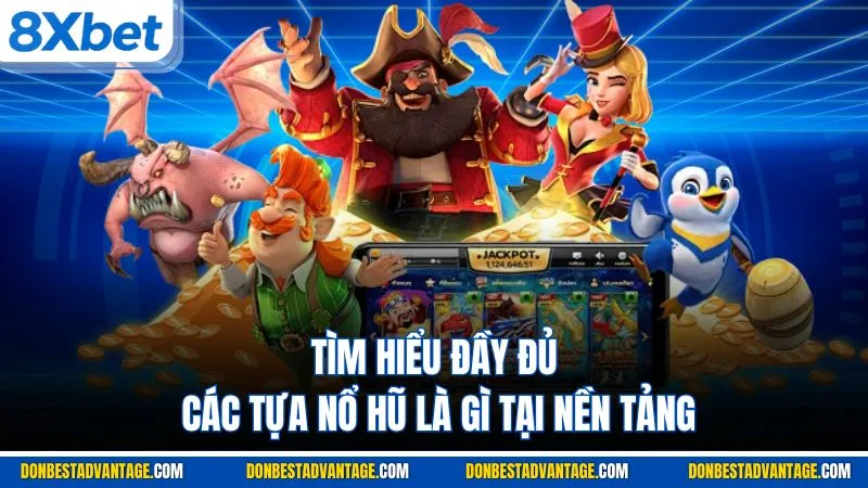 Nổ Hũ Là Gì - Sức Hấp Dẫn Từ 4 Siêu Phẩm Gây Bão 8XBET 3 Tìm hiểu đầy đủ các tựa nổ hũ là gì tại nền tảng