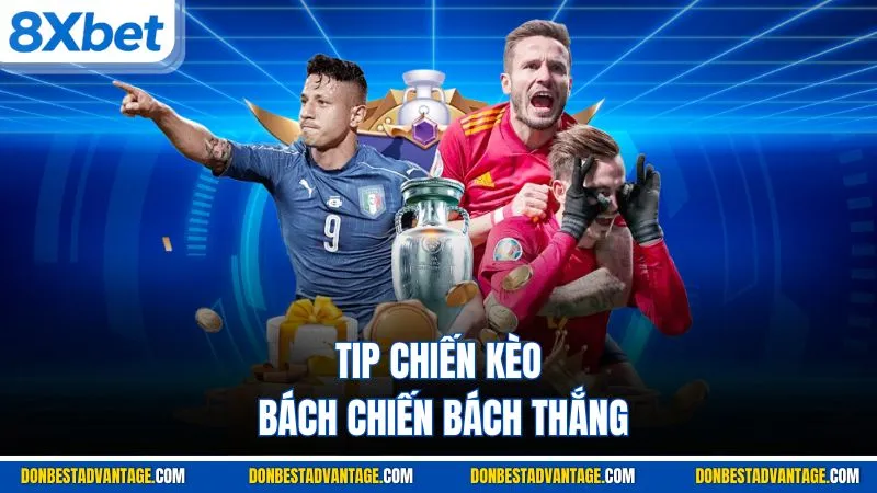 Tip chiến kèo bách chiến bách thắng