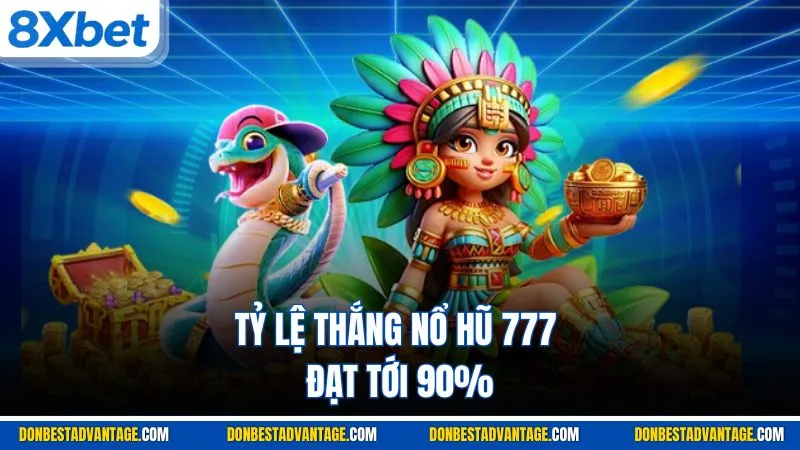 Tỷ lệ thắng nổ hũ 777 đạt tới 90%